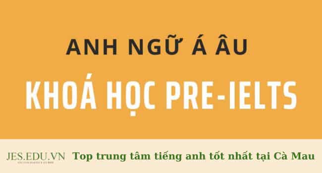 6 trung tâm Anh ngữ uy tín, tốt nhất Cà Mau | JES.EDU.VN